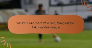 Substitut i 4-1-2-1-2: Påverkan, Mångsidighet, Taktiska förändringar