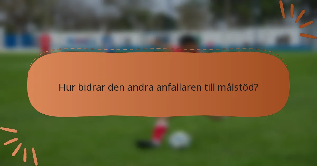 Hur bidrar den andra anfallaren till målstöd?