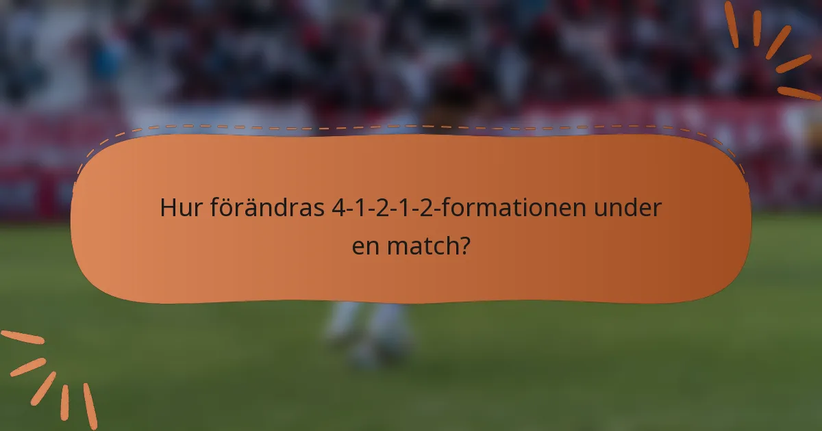 Hur förändras 4-1-2-1-2-formationen under en match?