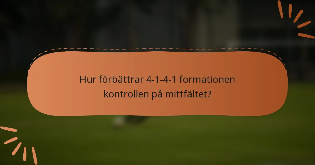 Hur förbättrar 4-1-4-1 formationen kontrollen på mittfältet?