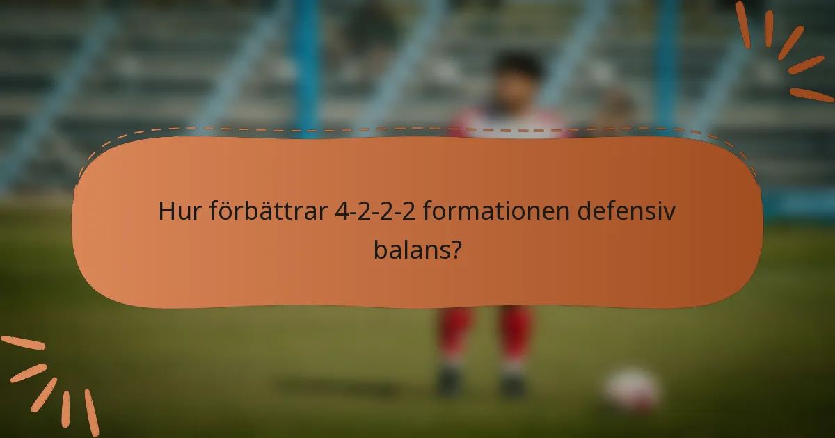 Hur förbättrar 4-2-2-2 formationen defensiv balans?
