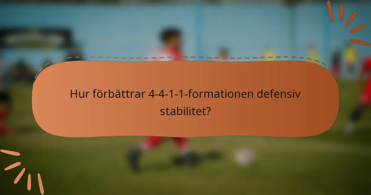 Hur förbättrar 4-4-1-1-formationen defensiv stabilitet?
