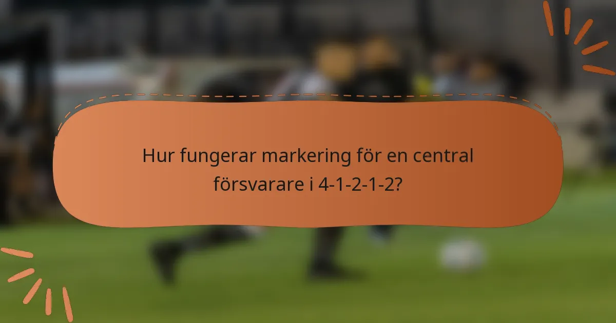 Hur fungerar markering för en central försvarare i 4-1-2-1-2?