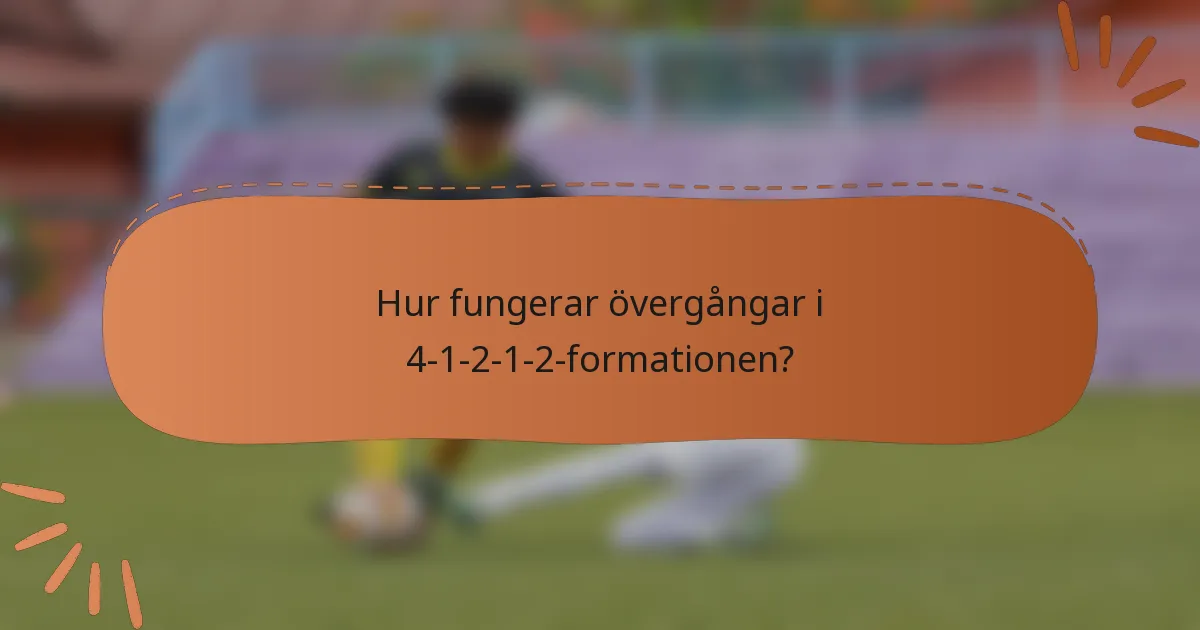 Hur fungerar övergångar i 4-1-2-1-2-formationen?