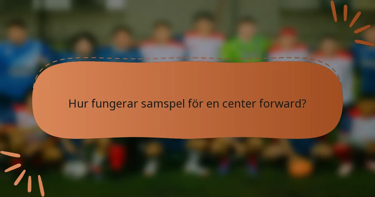 Hur fungerar samspel för en center forward?