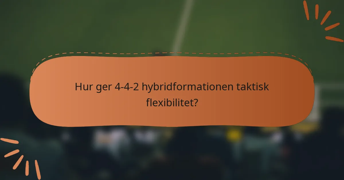 Hur ger 4-4-2 hybridformationen taktisk flexibilitet?
