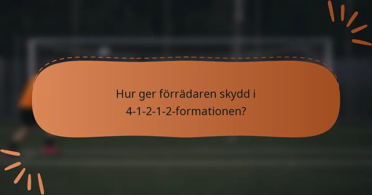 Hur ger förrädaren skydd i 4-1-2-1-2-formationen?