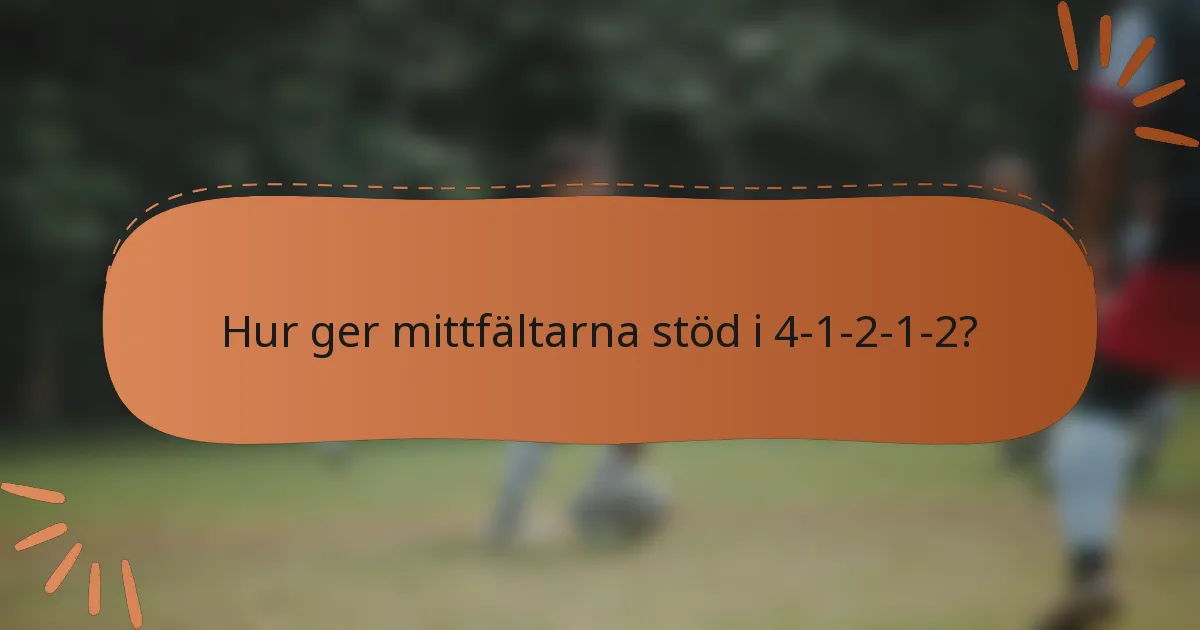 Hur ger mittfältarna stöd i 4-1-2-1-2?