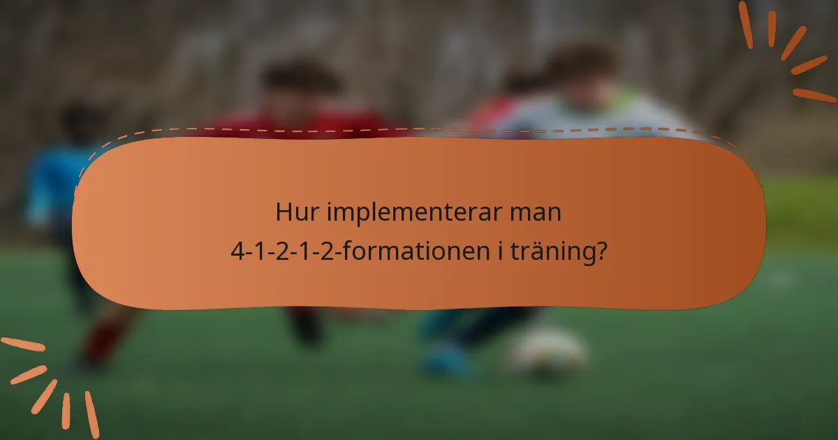 Hur implementerar man 4-1-2-1-2-formationen i träning?