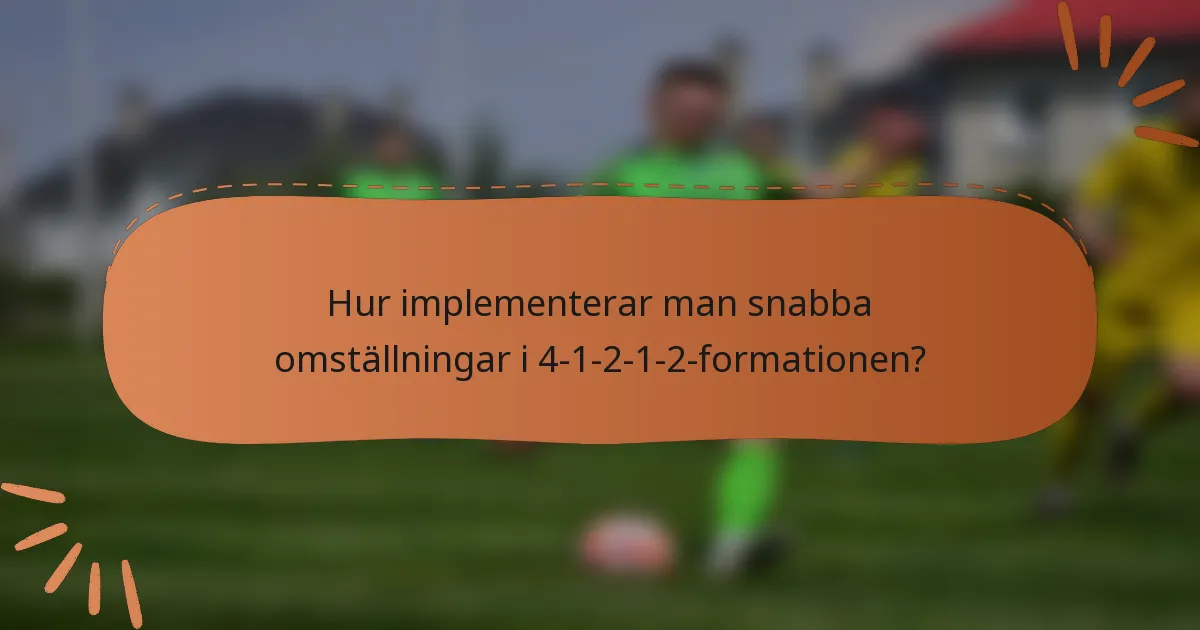 Hur implementerar man snabba omställningar i 4-1-2-1-2-formationen?