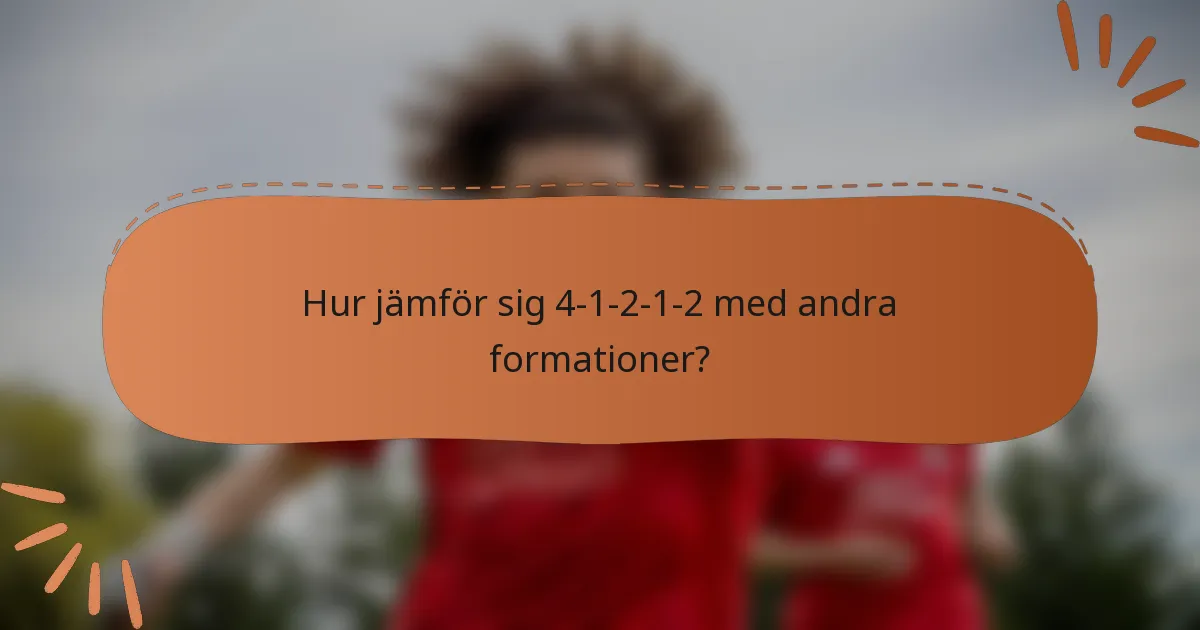 Hur jämför sig 4-1-2-1-2 med andra formationer?