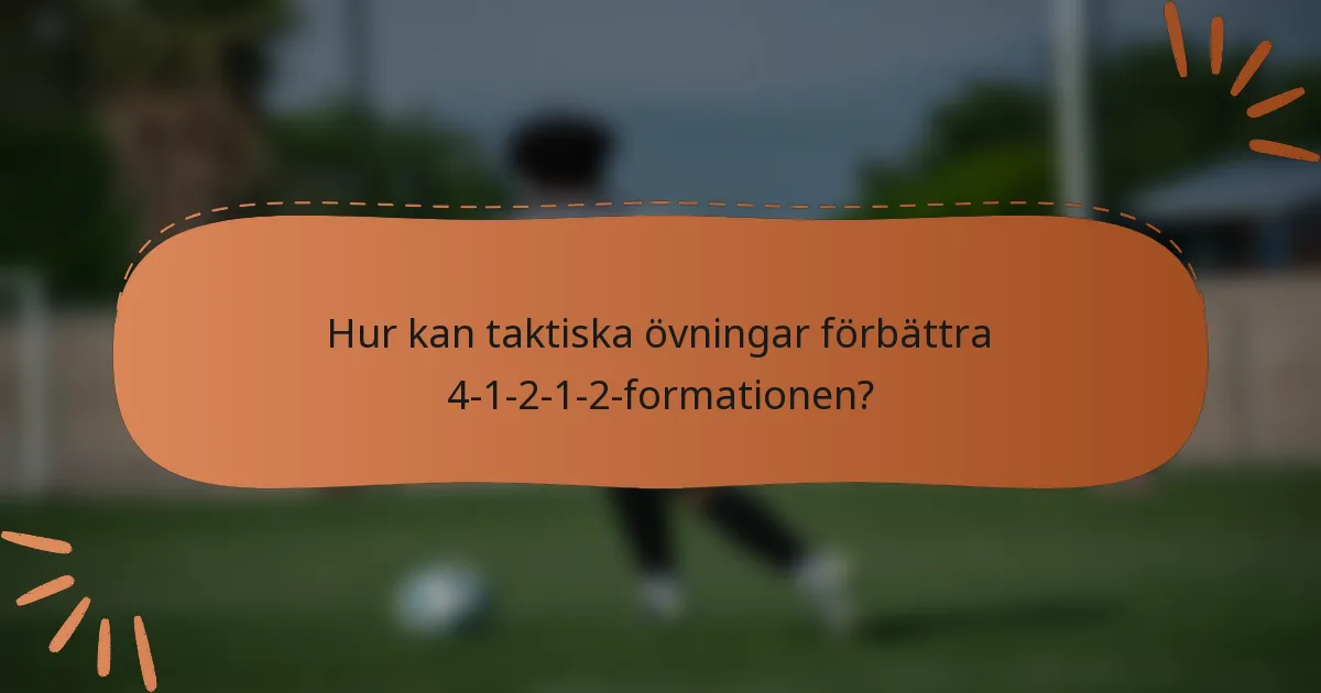 Hur kan taktiska övningar förbättra 4-1-2-1-2-formationen?