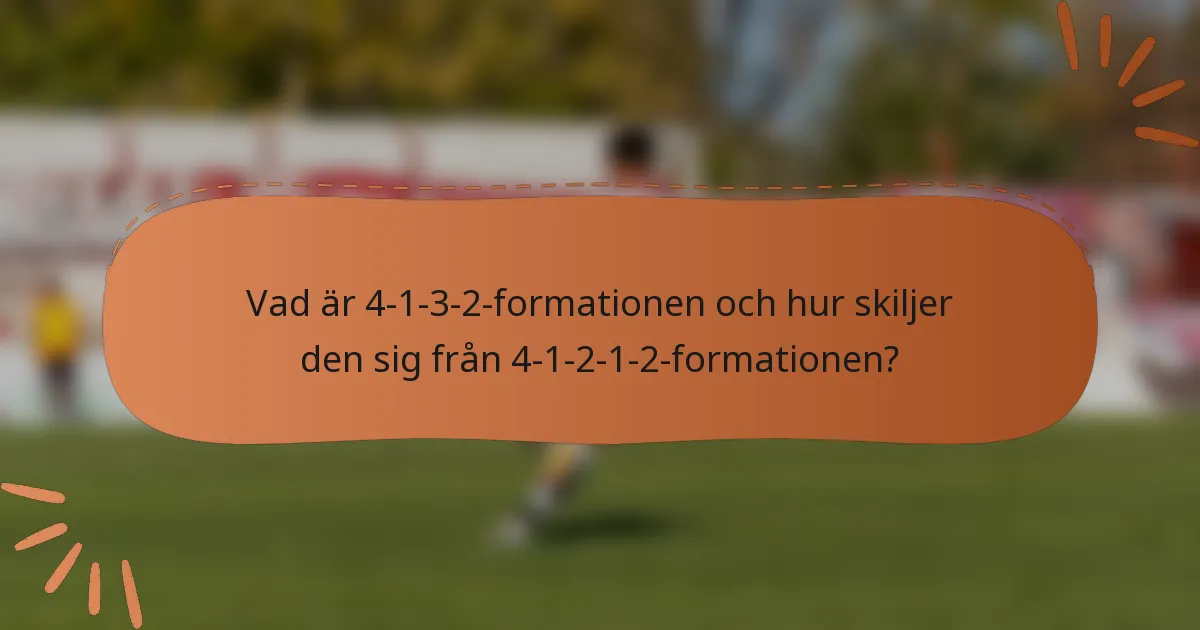 Vad är 4-1-3-2-formationen och hur skiljer den sig från 4-1-2-1-2-formationen?