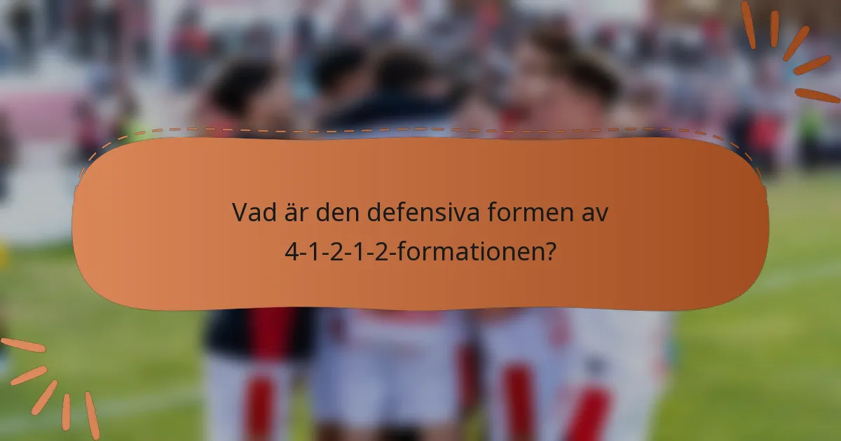 Vad är den defensiva formen av 4-1-2-1-2-formationen?
