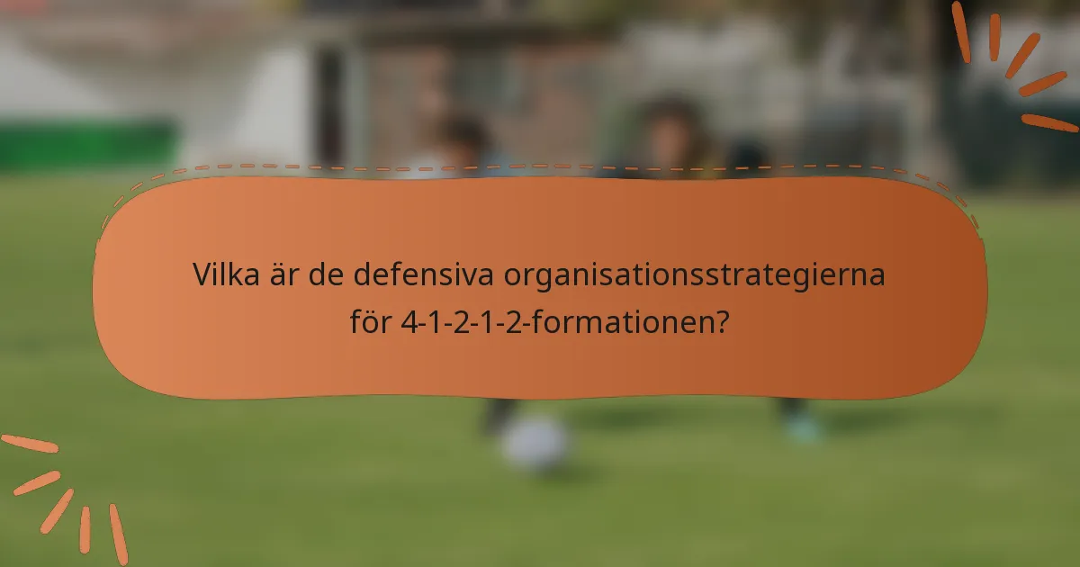 Vilka är de defensiva organisationsstrategierna för 4-1-2-1-2-formationen?