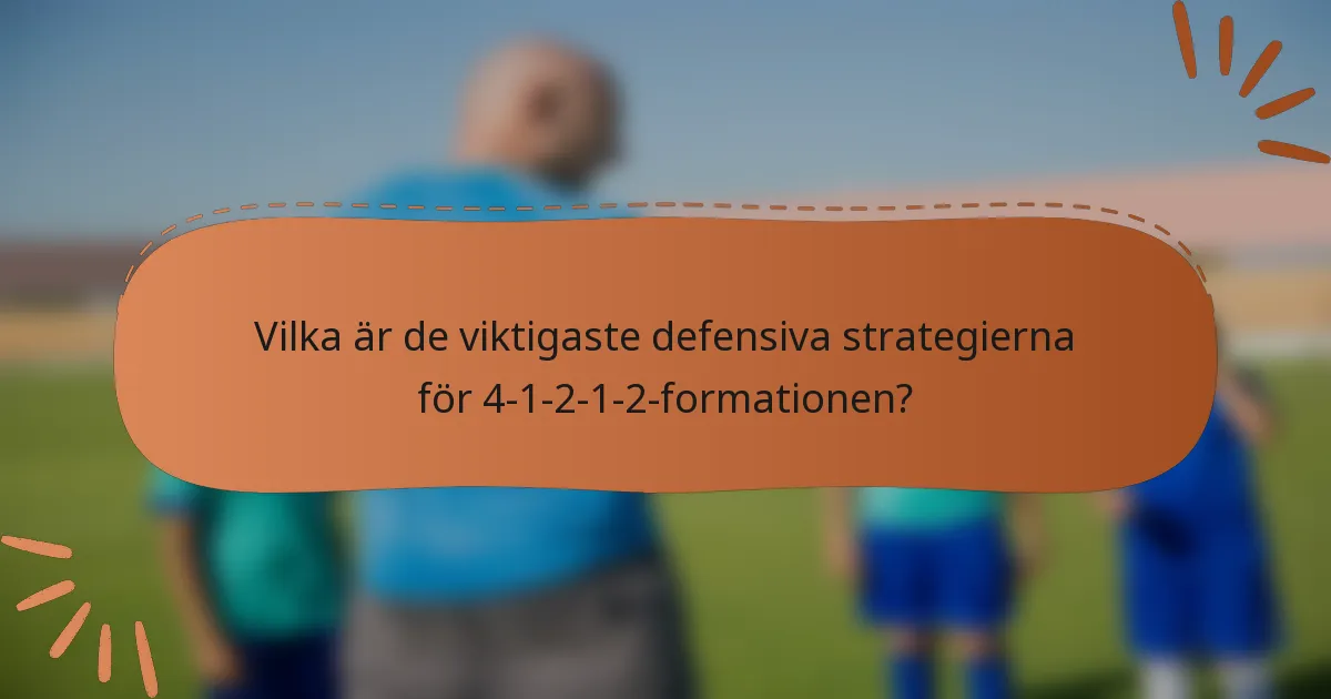 Vilka är de viktigaste defensiva strategierna för 4-1-2-1-2-formationen?