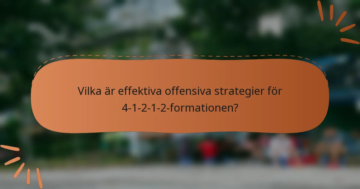 Vilka är effektiva offensiva strategier för 4-1-2-1-2-formationen?