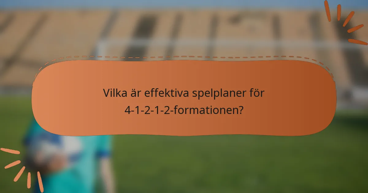Vilka är effektiva spelplaner för 4-1-2-1-2-formationen?