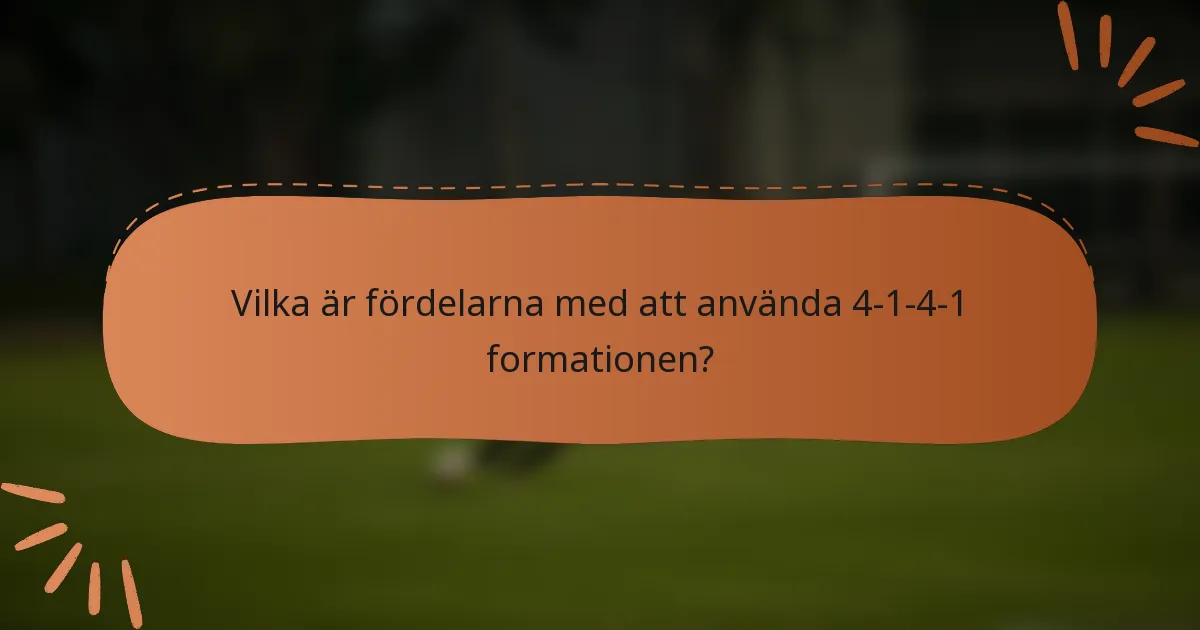 Vilka är fördelarna med att använda 4-1-4-1 formationen?