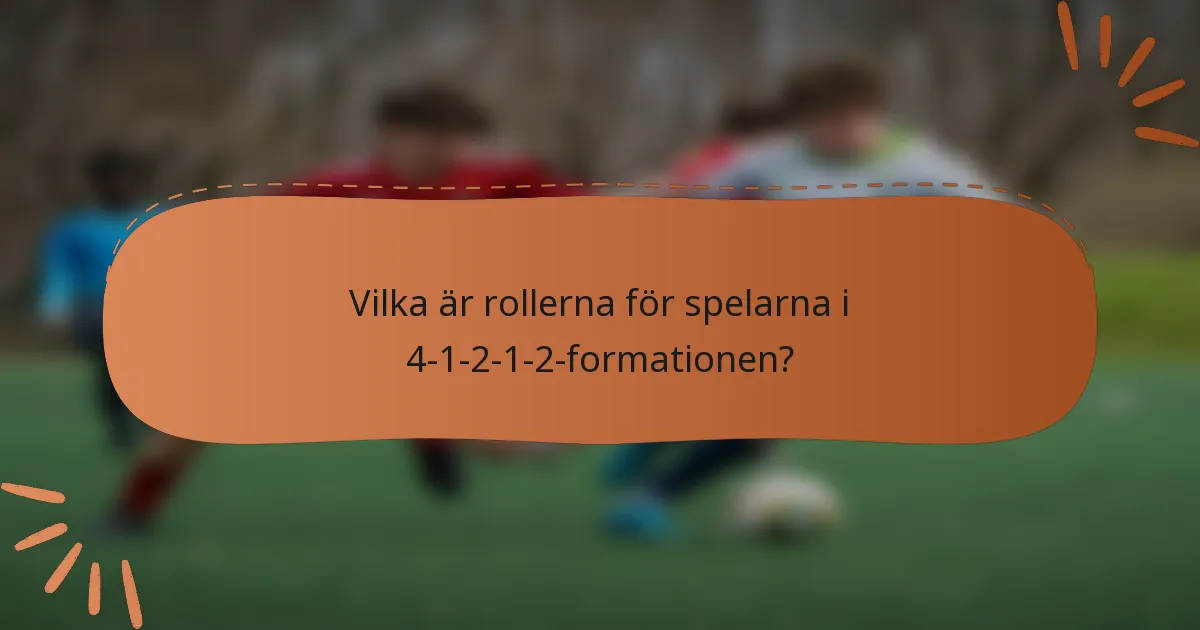 Vilka är rollerna för spelarna i 4-1-2-1-2-formationen?