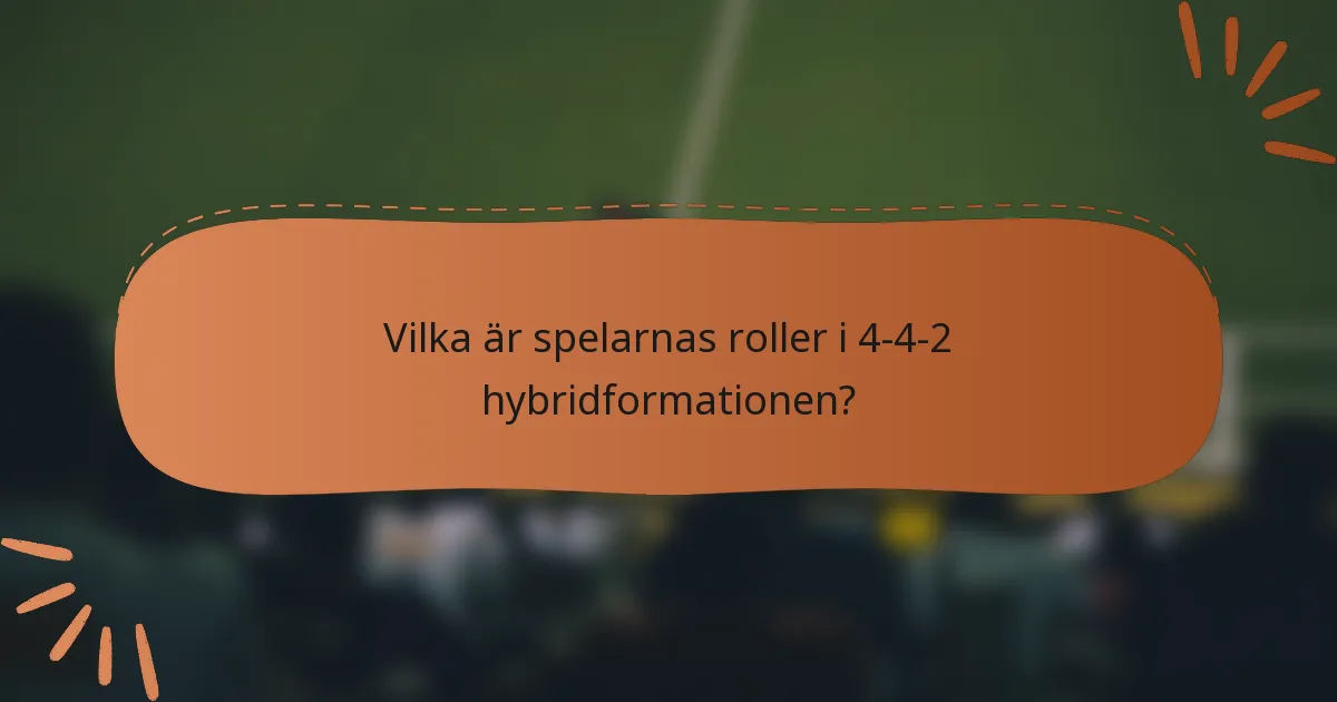 Vilka är spelarnas roller i 4-4-2 hybridformationen?