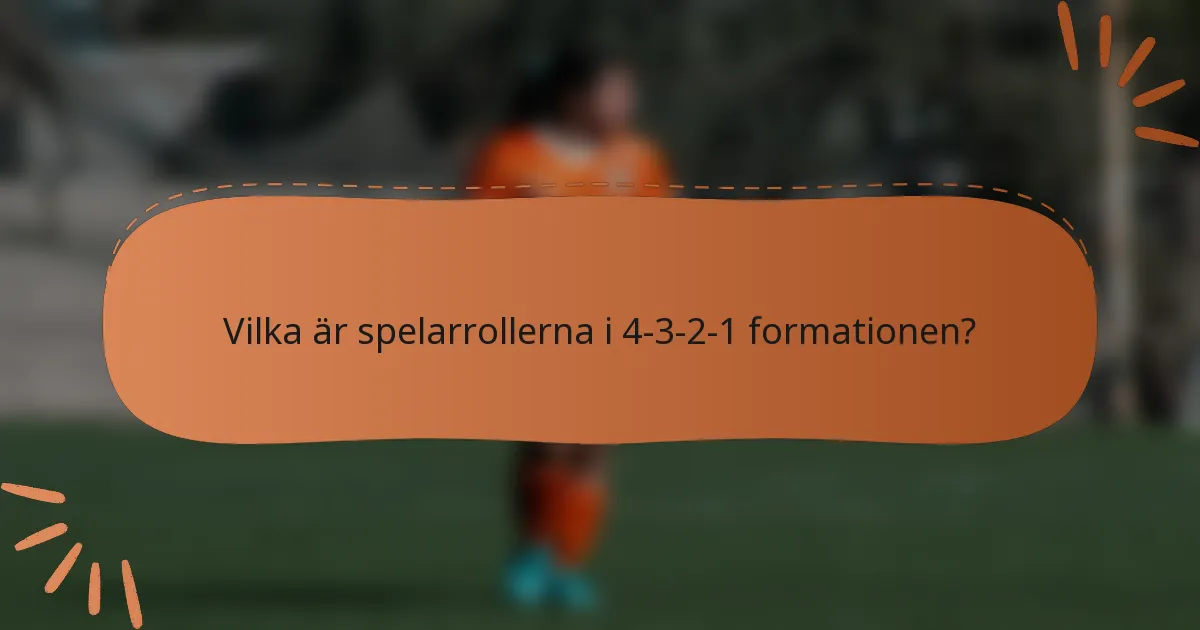 Vilka är spelarrollerna i 4-3-2-1 formationen?