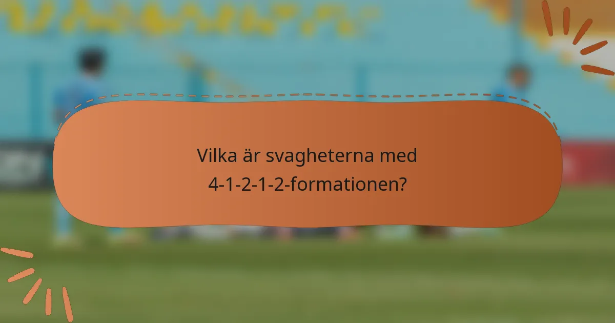 Vilka är svagheterna med 4-1-2-1-2-formationen?