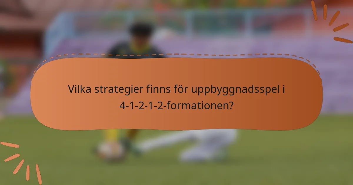 Vilka strategier finns för uppbyggnadsspel i 4-1-2-1-2-formationen?
