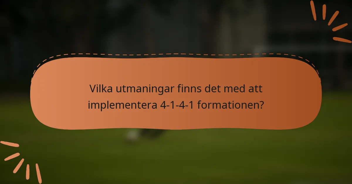 Vilka utmaningar finns det med att implementera 4-1-4-1 formationen?